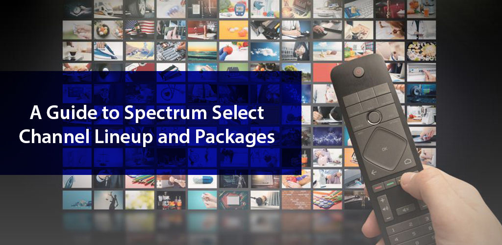 A Guide to Spectrum TV Select Channel Lineup and Package